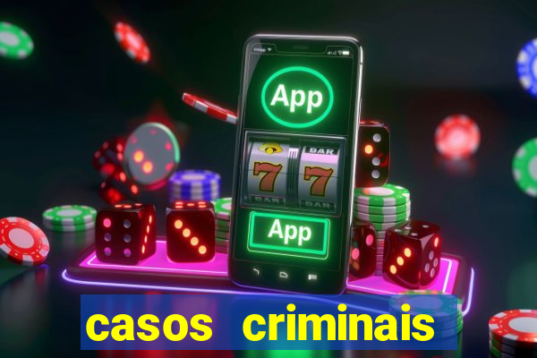 casos criminais para resolver